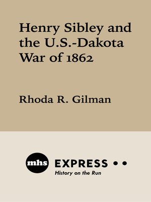 cover image of Henry Sibley and the U. S.-Dakota War of 1862